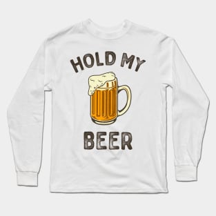 Hold my beer typography Long Sleeve T-Shirt